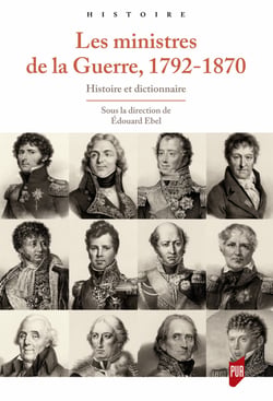 Les ministres de la Guerre, 1792-1870 - Histoire et dictionnaire