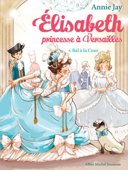 Bal à la Cour - Elisabeth, princesse à Versailles - tome 4