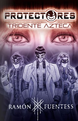 Protectores: Tridente Azteca - Protectores, #1