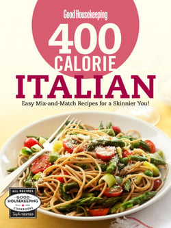 Good Housekeeping 400 Calorie Italian - Easy Mix-and-Match Recipes for a Skinnier You!