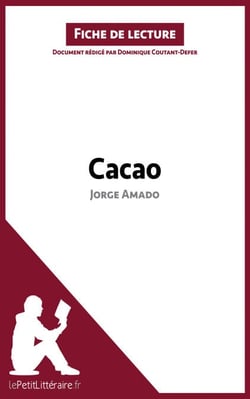 Cacao de Jorge Amado (Fiche de lecture) - Analyse complète et résumé détaillé de l'oeuvre