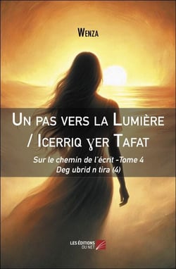 Un pas vers la Lumière / Icerriq ?er Tafat - Sur le chemin de l’écrit -Tome 4 - Deg ubrid n tira (4)