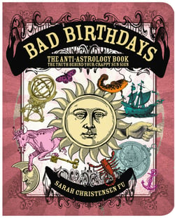 Bad Birthdays - The Truth Behind Your Crappy Sun Sign