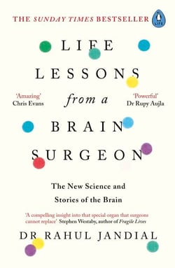 Life Lessons from a Brain Surgeon - The New Science and Stories of the Brain