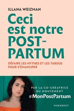 Ceci est notre post-partum - Défaire les mythes et les tabous pour s'émanciper