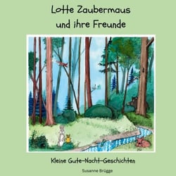 Lotte Zaubermaus und ihre Freunde - Kleine Gute-Nacht-Geschichten