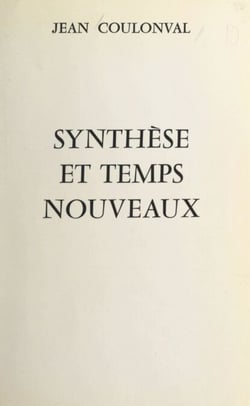 Synthèse et temps nouveaux