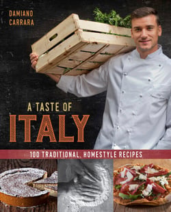 A Taste of Italy - 100 Traditional, Homestyle Recipes