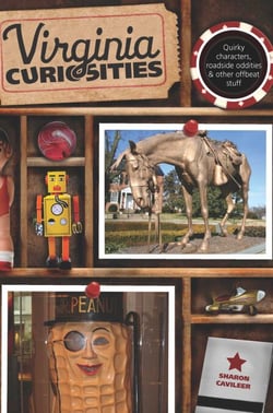 Virginia Curiosities - Quirky Characters, Roadside Oddities &amp; Other Offbeat Stuff