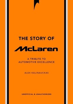 The Story of McLaren - A Tribute to Automotive Excellence