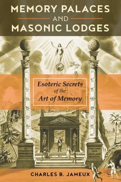 Memory Palaces and Masonic Lodges - Esoteric Secrets of the Art of Memory