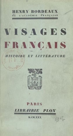 Visages français - Chateaubriand à Rome. Hoche sur le Rhin. Louis Madelin et Robert de Flers. Le souvenir de Maurice Barrès. Le souvenir de René Boylesve. Gens de guerre