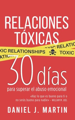 Relaciones Tóxicas: 30 días para superar el abuso emocional y recuperar tu amor propio - 30 días