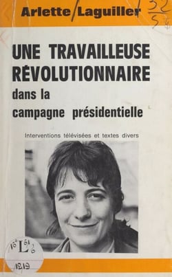 Une travailleuse révolutionnaire dans la campagne présidentielle - Interventions télévisées et textes divers