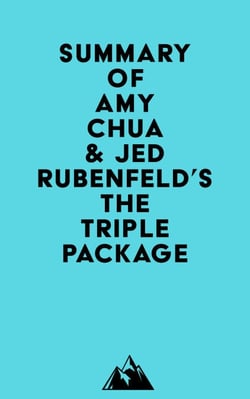 Summary of Amy Chua &amp; Jed Rubenfeld's The Triple Package