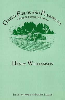 Green Fields and Pavements: A Norfolk Farmer in Wartime - Henry Williamson Collections, #13