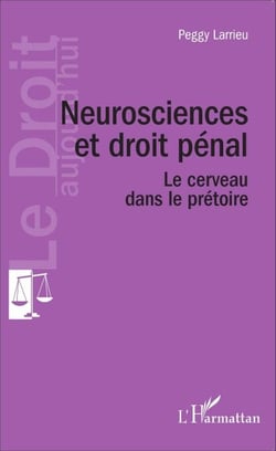 Neuroscience et droit pénal - Le cerveau dans le prétoire