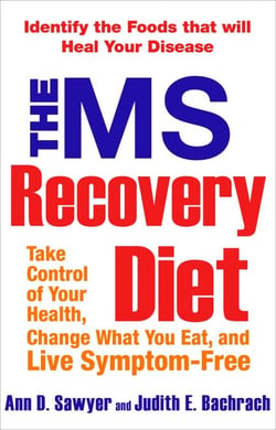 The MS Recovery Diet - Identify the Foods That Will Heal Your Disease
