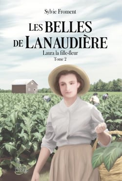 Les Belles de Lanaudière tome 2 - Laura la fille-fleur
