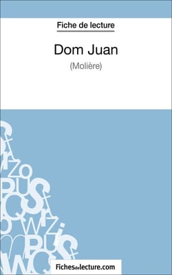 Dom Juan de Molière (Fiche de lecture) - Analyse complète de l'oeuvre