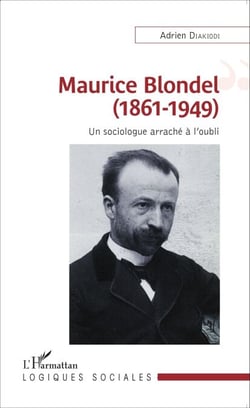 Maurice Blondel (1861-1949) - Un sociologue arraché à l'oubli