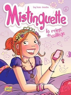 Mistinguette - Tome 3 - La reine du collège