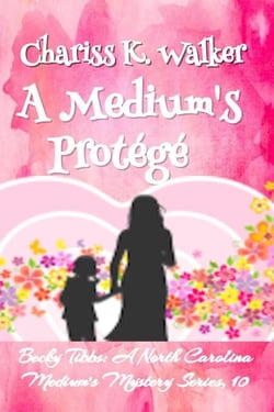 A Medium's Protégé: A Cozy Ghost Mystery - Becky Tibbs: A North Carolina Medium's Mystery Series, #10
