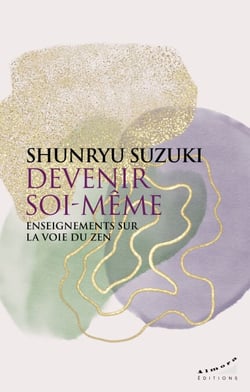 Devenir soi-même - Enseignements sur la voie du zen