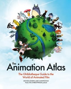 The Animation Atlas - The Ghibliotheque Guide to the World of Animated Film