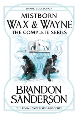 Mistborn Wax &amp; Wayne The Complete Series - The Alloy of Law, Shadows of Self, The Bands of Mourning, The Lost Metal