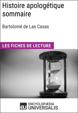 Histoire apologétique sommaire de Bartolomé de Las Casas - Les Fiches de lecture d'Universalis