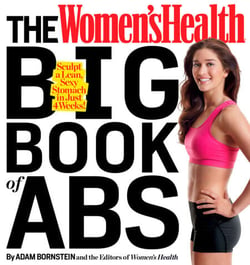 The Women's Health Big Book of Abs - Sculpt a Lean, Sexy Stomach and Your Hottest Body Ever--in Four Weeks