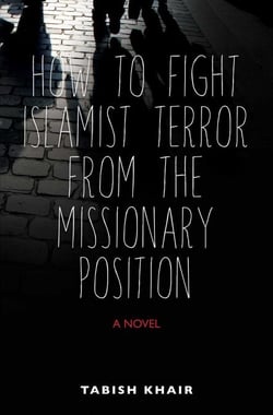 How to Fight Islamist Terror from the Missionary Position - A Novel
