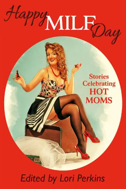 Happy MILF Day - Stories Celebrating Hot Moms