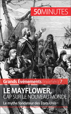 Le Mayflower, cap sur le Nouveau Monde - Le mythe fondateur des États-Unis