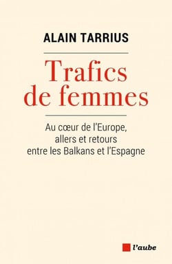 Trafic de femmes - Au coeur de l'Europe, allers et retours entre les Balkans et l'Espagne