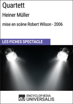 Quartett (Heiner Müller - mise en scène Robert Wilson - 2006) - Les Fiches Spectacle d'Universalis