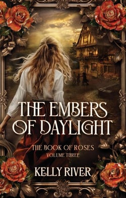 The Embers of Daylight - The Book of Roses, #3
