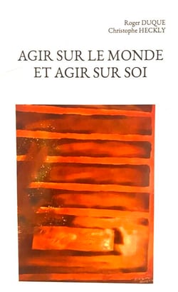 AGIR SUR LE MONDE ET AGIR SUR SOI