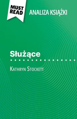 Służące książka Kathryn Stockett (Analiza książki) - Pełna analiza i szczegółowe podsumowanie pracy