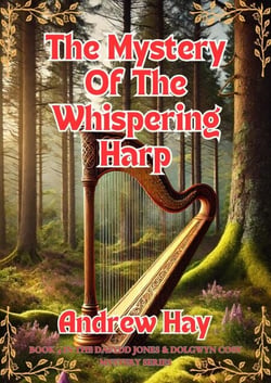 The Mystery Of The Whispering Harp - Dafydd Jones &amp; Dolgwyn Cozy Mystery Series, #4