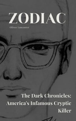 Zodiac  The Dark Chronicles: America's Infamous Cryptic Killer