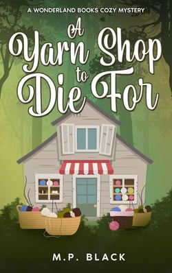 A Yarn Shop to Die For - A Wonderland Books Cozy Mystery, #5