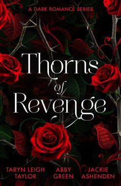 Thorns Of Revenge: A Dark Romance Series - Secret Pleasure (The Business of Pleasure) / Awakened by the Scarred Italian / The Spaniard's Wedding Revenge