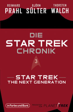 Die Star-Trek-Chronik - Teil 3: Star Trek: The Next Generation - Die ganze Geschichte über die Abenteuer von Captain Picard und seiner Crew