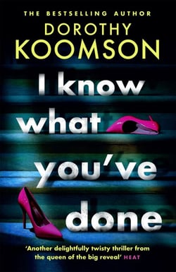 I Know What You've Done - a completely unputdownable thriller with shocking twists from the 'Queen of the Big Reveal'