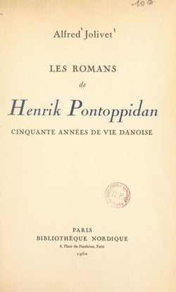 Les romans de Henrik Pontoppidan - Cinquante années de vie danoise