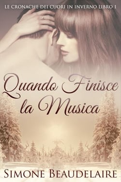 Quando Finisce la Musica - Le Cronache Dei Cuori In Inverno, #1