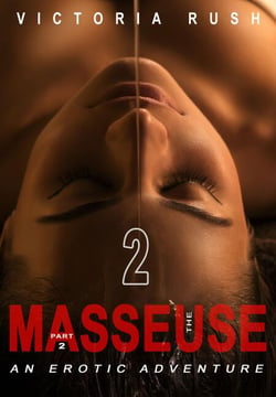 The Masseuse - Part 2: An Erotic Adventure - Jade’s Erotic Adventures: The Complete Steamy Romance Collection, #35