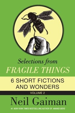 Selections from Fragile Things, Volume Two - 6 Short Fictions and Wonders